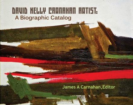 Paperback David Kelly Carnahan, Artist: A Biographic Catalog Book