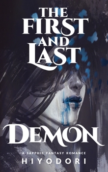 Hardcover The First and Last Demon: A Sapphic Fantasy Romance Book