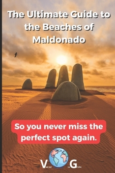 Paperback Maldonado Guide: The Ultimate Guide to the Beaches of Maldonado: So you never miss the perfect spot again. Book