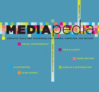 Paperback Mediapedia: Creative Tools and Techniques for Camera, Computer, and Beyond Book