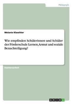 Wie empfinden Schülerinnen und Schüler der Förderschule Lernen, Armut und soziale Benachteiligung?