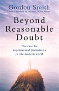 Hardcover Beyond Reasonable Doubt: The case for supernatural phenomena, with a foreword by a leading barrister Book