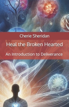 Paperback Heal the Broken Hearted: An Introduction to Deliverance Book