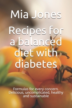 Paperback Recipes for a balanced diet with diabetes: Formulas for every concern. Delicious, uncomplicated, healthy and sustainable Book