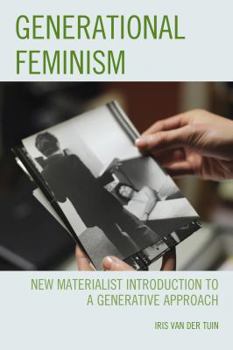 Hardcover Generational Feminism: New Materialist Introduction to a Generative Approach Book