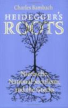 Paperback Heidegger's Roots: Nietzsche, National Socialism, and the Greeks Book