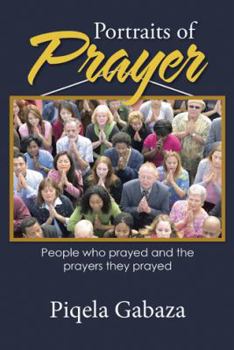 Paperback Portraits of Prayer: People who prayed and the prayers they prayed Book