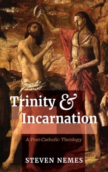 Paperback Trinity and Incarnation: A Post-Catholic Theology Book