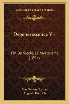 Paperback Degenerescence V1: Fin De Siecle, Le Mysticisme (1894) [French] Book