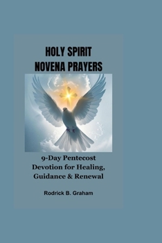 Paperback Holy Spirit Novena Prayers: 9-Day Pentecost Devotion for Healing, Guidance & Renewal Book