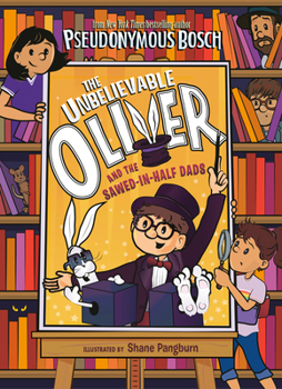 Hardcover The Unbelievable Oliver and the Sawed-In-Half Dads Book