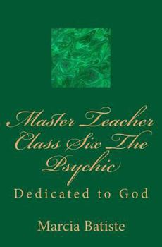 Paperback Master Teacher Class Six The Psychic: Dedicated to God Book
