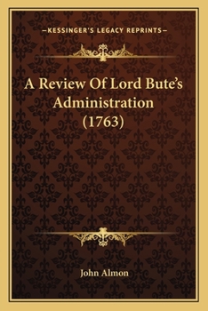 Paperback A Review Of Lord Bute's Administration (1763) Book