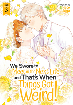 来世を誓って転生したら大変なことになった 3 - Book #3 of the We Swore to Meet in the Next Life and That’s When Things Got Weird!