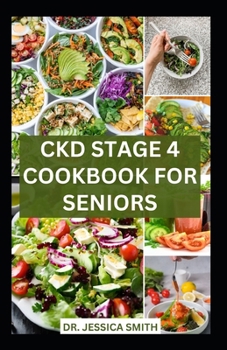 Paperback Ckd Stage 4 Cookbook for Seniors: Healthy Nephrologist Low-Sodium Recipes with Meal-plan to Reverse and Manage Renal Failure Book