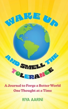 Hardcover Wake Up and Smell the Tolerance: A Journal to Forge a Better World One Thought at a Time Book