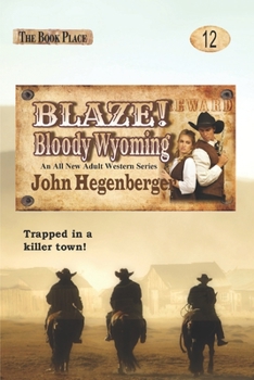 Blaze! Bloody Wyoming - Book #12 of the Blaze! Western Series