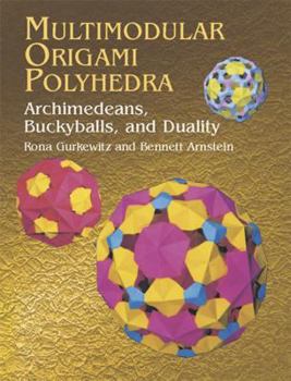Paperback Multimodular Origami Polyhedra: Archimedeans, Buckyballs and Duality Book