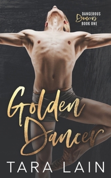 Golden Dancer - Book #1 of the Dangerous Dancers