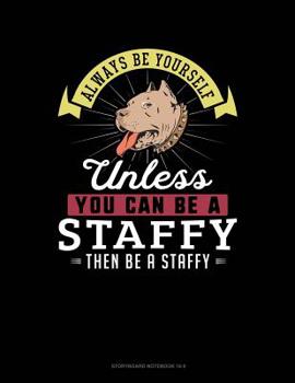 Paperback Always Be Yourself Unless You Can Be a Staffy Then Be a Staffy: 6 Columns Columnar Pad Book