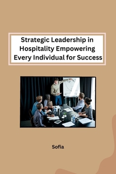 Paperback Strategic Leadership in Hospitality Empowering Every Individual for Success Book