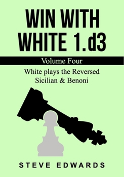 Paperback Win With White 1.d3: Volume Four White plays the Reversed Sicilian & Benoni Book