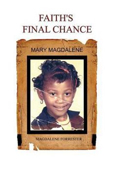 Paperback Faith's Final Chance: Mary Magdalene Book