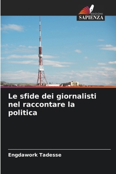 Paperback Le sfide dei giornalisti nel raccontare la politica [Italian] Book