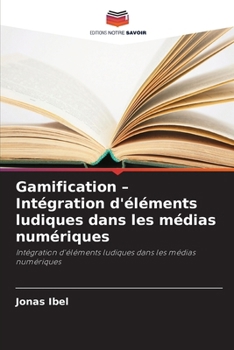 Paperback Gamification - Intégration d'éléments ludiques dans les médias numériques [French] Book