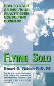 Paperback Flying Solo: How to Start an Individual Practitioner Consulting Business Book