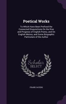 Hardcover Poetical Works: To Which Have Been Prefixed the Connected Disquisitions On the Rise and Progress of English Poetry, and On English Met Book