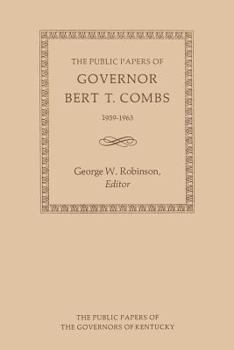 The Public Papers of Governor Bert T. Combs, 1959-1963 (The Public Papers of the Governors of Kentucky) - Book  of the Public Papers of the Governors of Kentucky