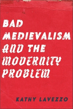 Paperback Bad Medievalism and the Modernity Problem Book