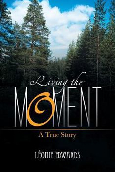 Paperback Living the Moment: A True Story Book