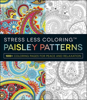 Paperback Stress Less Coloring: Paisley Patterns: 100+ Coloring Pages for Peace and Relaxation Book