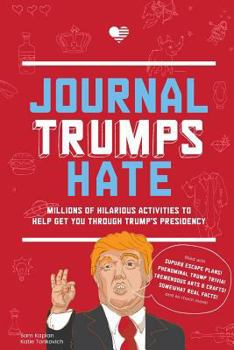 Paperback Journal Trumps Hate: Millions of hilarious activities to help get you through Trump's presidency Book