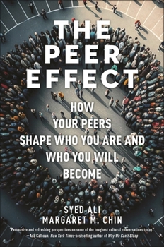 Hardcover The Peer Effect: How Your Peers Shape Who You Are and Who You Will Become Book