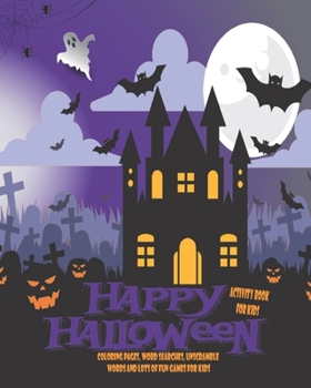 Happy Halloween Activity Book For Kids: Unleash Your Child's Creativity With These Fun Games And Puzzles Halloween Activity Book For Children Age 6 - ... Game | Hangman | Coloring And Drawing Pages