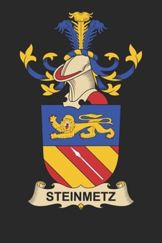 Steinmetz: Steinmetz Coat of Arms and Family Crest Notebook Journal (6 x 9 - 100 pages)