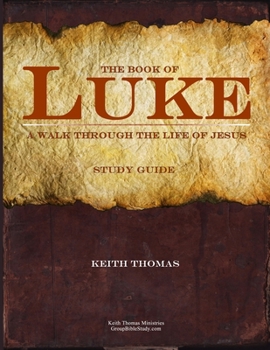 Paperback The Book of Luke: A Walk Through the Life of Jesus Book