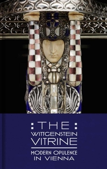 Hardcover The Wittgenstein Vitrine: Modern Opulence in Vienna Book