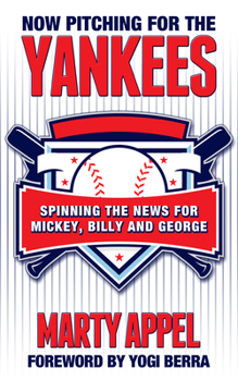 Paperback Now Pitching for the Yankees: Spinning the News for Mickey, Billy, and George Book