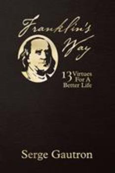 Paperback Franklin's Way: 13 Virtues For A Better Life Book
