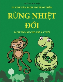 Sách tô màu cho tr? 4-5 tu?i (R?ng nhi?t d?i): Cu?n sách này có 40 trang tô màu không gây cang ... phát tri?n kh (Vietnamese Edition)