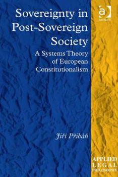 Hardcover Sovereignty in Post-Sovereign Society: A Systems Theory of European Constitutionalism Book