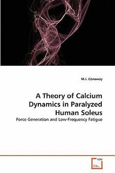 Paperback A Theory of Calcium Dynamics in Paralyzed Human Soleus Book