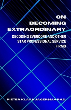 Paperback On Becoming Extraordinary: Decoding Evercore and other Star Professional Service Firms Book