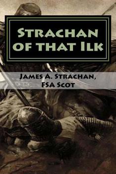 Strachan of that Ilk: A Chartulary & Antiquarian History of Clan Strachan (c. 1189-1346)