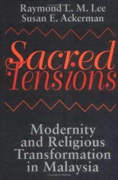 Hardcover Sacred Tensions: Modernity and Religious Transformation in Malaysia Book