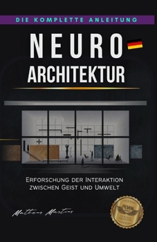 Paperback Neuroarchitektur: Erforschung der Interaktion zwischen Geist und Umwelt [German] Book